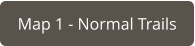 Map 1 - Normal Trails